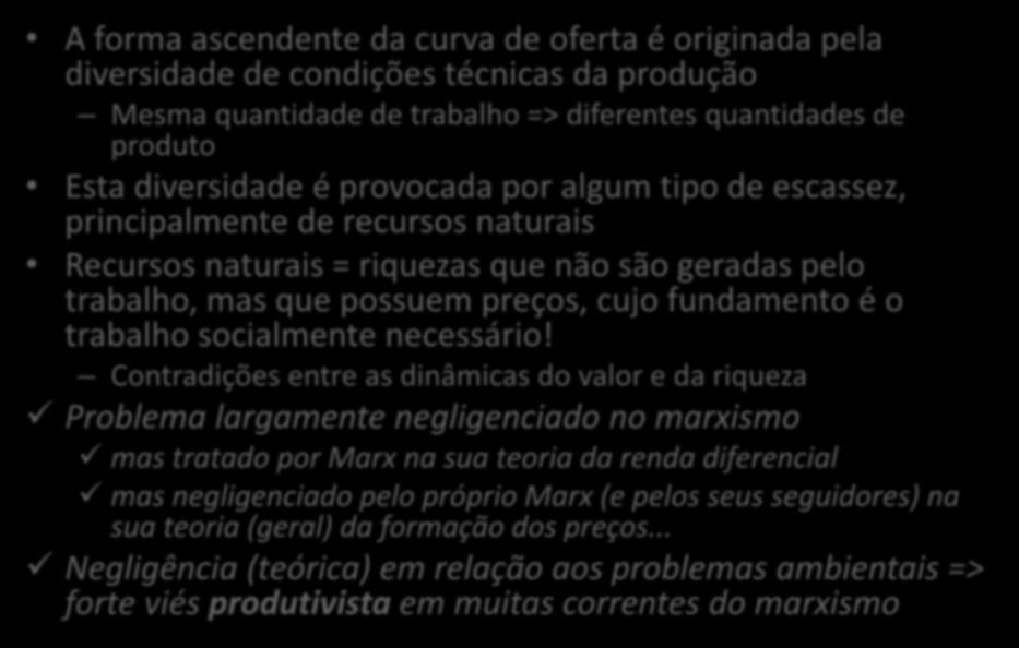 Valores e preços (II) A forma ascendente da curva de oferta é originada pela diversidade de condições técnicas da produção Mesma quantidade de trabalho => diferentes quantidades de produto Esta