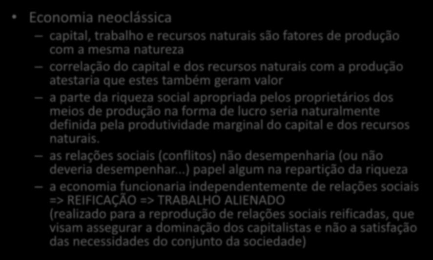 O lucro como reificação das relações de produção Economia neoclássica capital, trabalho e recursos naturais são fatores de produção com a mesma natureza correlação do capital e dos recursos naturais