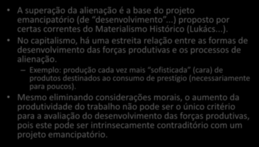 Desenvolvimento desigual e alienação A superação da alienação é a base do projeto emancipatório (de desenvolvimento...) 