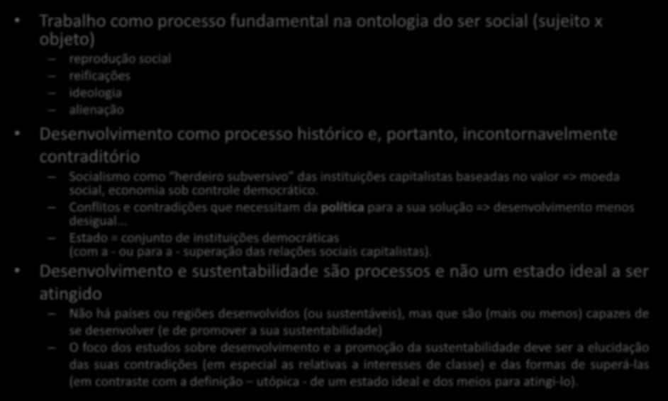 O desenvolvimento como emancipação Trabalho como processo fundamental na ontologia do ser social (sujeito x objeto) reprodução social reificações ideologia alienação Desenvolvimento como processo