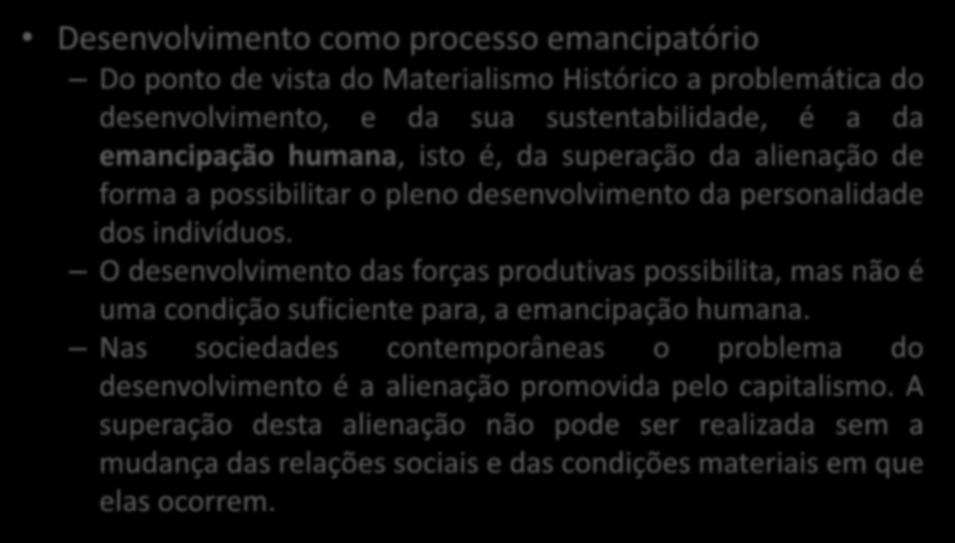 Desenvolvimento sustentável e Materialismo Histórico Desenvolvimento como processo emancipatório Do ponto de vista do Materialismo Histórico a problemática do desenvolvimento, e da sua