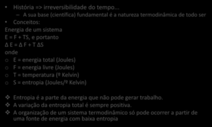 A historicidade dos ser inorgânico História => irreversibilidade do tempo.