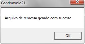 c) A remessa será gerada com sucesso e neste momento o sistema irá salvar/enviar automaticamente o arquivo para