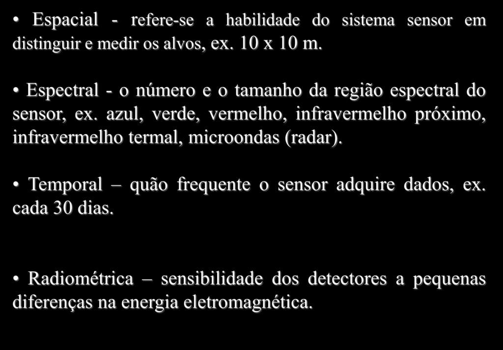 Resolução em sensoriamento remoto 10 m 10 m B G R NIR Espacial - refere-se a habilidade