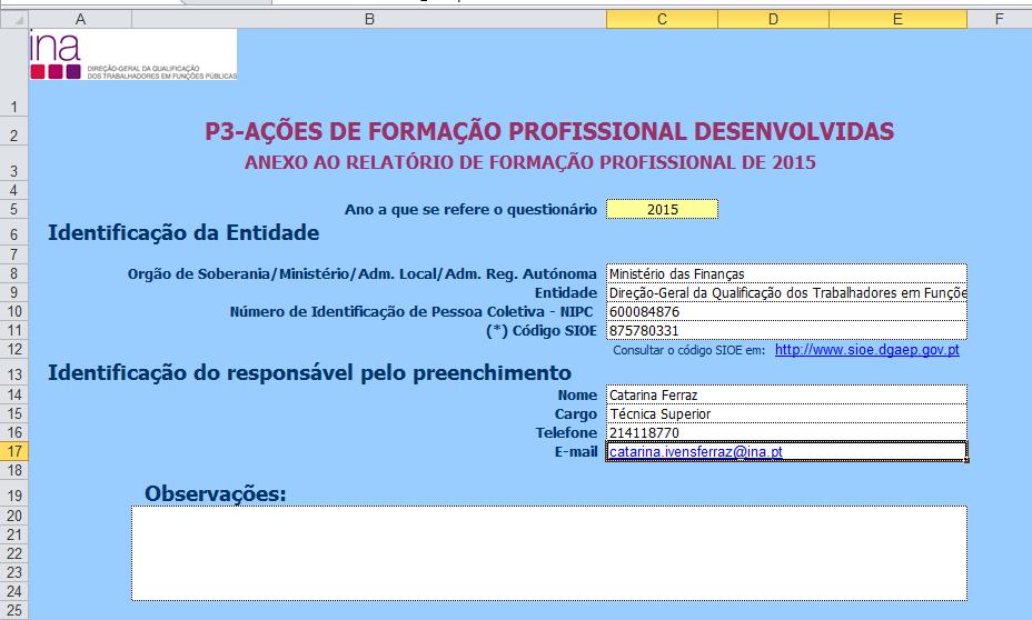 Identificação do responsável pelo preenchimento Deverá indicar o Nome, o Cargo, o número de Telefone e o e-mail para contacto (campos de preenchimento obrigatório) Observações: Neste campo poderá