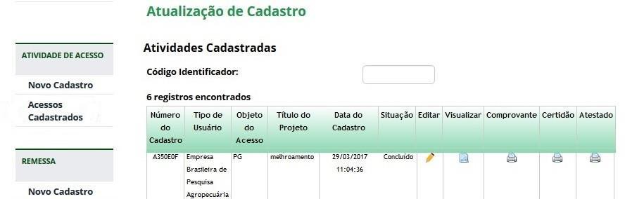 Consulta às atividades cadastradas Depois de submetido o cadastro das atividades de acesso, será possível resgatar as informações cadastradas clicando-se na opção Acessos