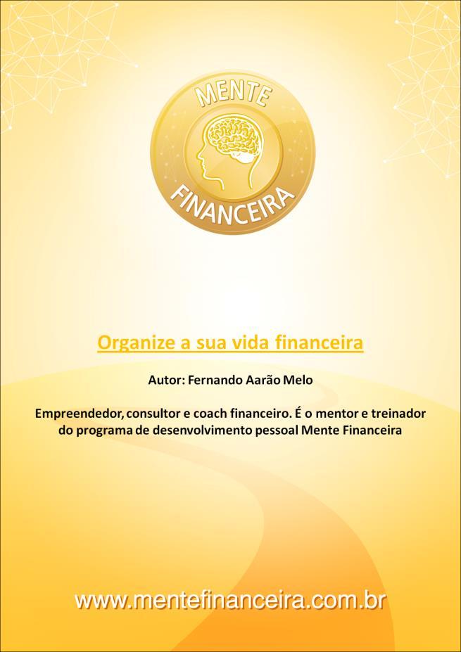 CURSOS E COACHING Workshop: Organize a sua Vida Financeira Oficina de 3 horas usando o Mapa do Dinheiro para introduzir os primeiros conceitos de educação financeira de forma lúdica e prática.