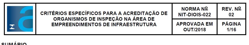 NIT-DIOIS-022 Muitos comentários oriundos da Consulta Pública foram inseridos no texto desta norma, que encontra-se disponível no sítio do Inmetro.