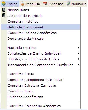 Matrícula Institucional Para fazer a matrícula institucional o aluno deve acessar o SIGAA,ir em Ensino Matrícula Instituicional.