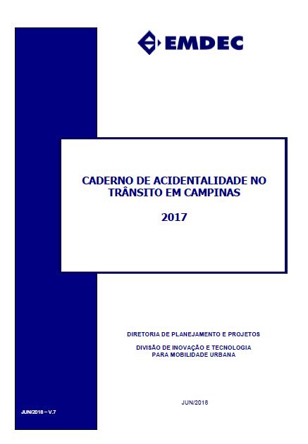 Caderno de Acidentalidade no Trânsito Campinas É produzido anualmente e compreende dados sobre os acidentes com vítimas no âmbito das vias municipais.