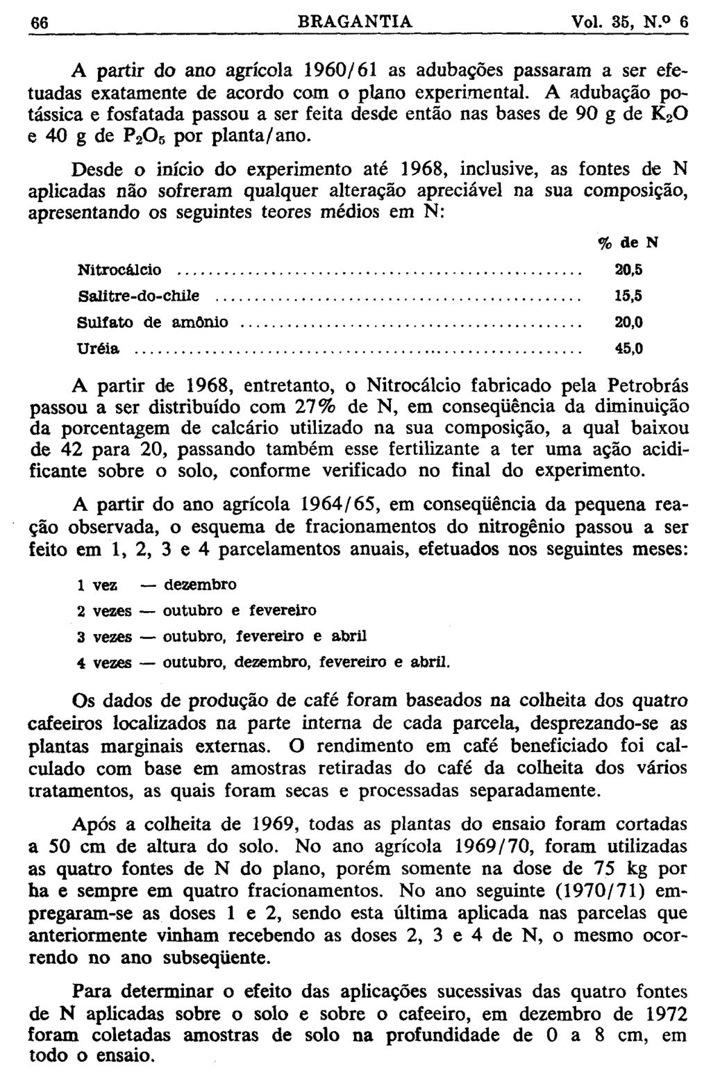 A partir do ano agrícola 1960/61 as adubações passaram a ser efetuadas exatamente de acordo com o plano experimental.