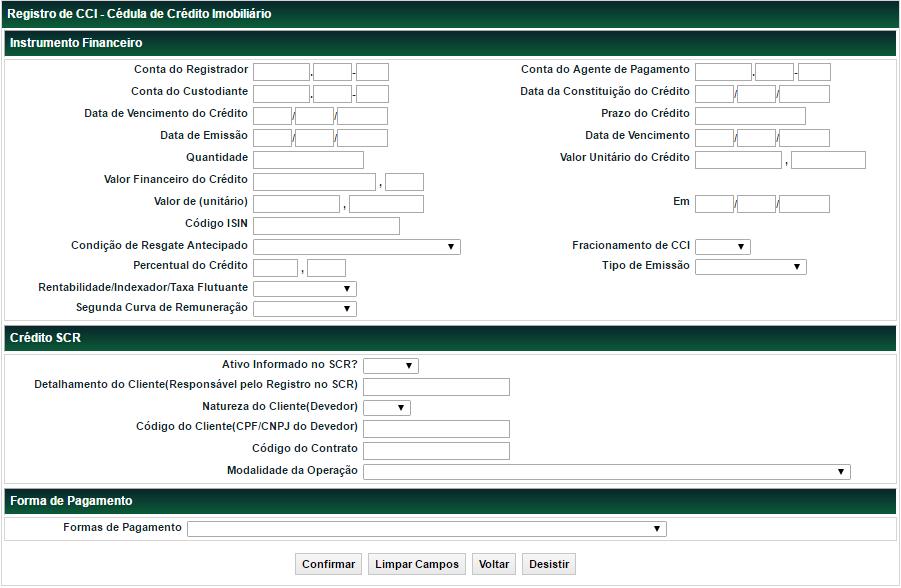 CCI Menu Títulos e Valores Mobiliários > Instrumento Financeiro > Cadastramento/Emissão Ação Incluir O registro deve ser efetuado pelo Participante Registrador (Conta 40).