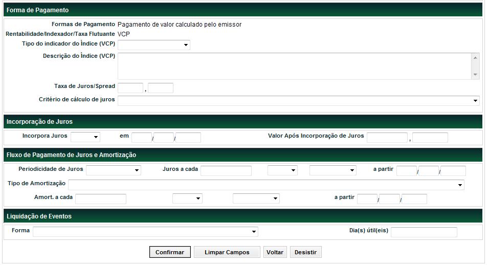 Exemplo de forma de pagamento com Rentabilidade/Indexador/Taxa Flutuante = VCP Descrição dos campos apresentados exclusivamente quando a Rentabilidade/Indexador/Taxa Flutuante for VCP: Descrição