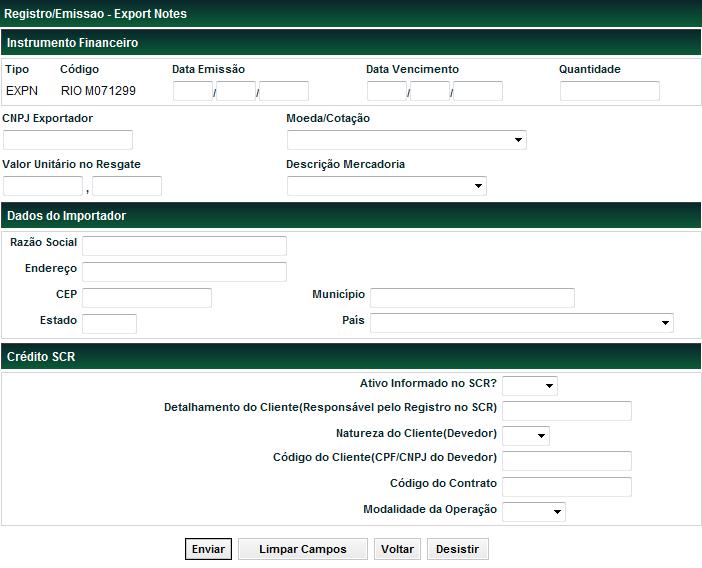 Export Notes Menu Títulos e Valores Mobiliários > Instrumento Financeiro > Cadastramento/Emissão Ação Incluir Tela Registro de Export Notes Após o preencher os campos; e clicar no botão Enviar é