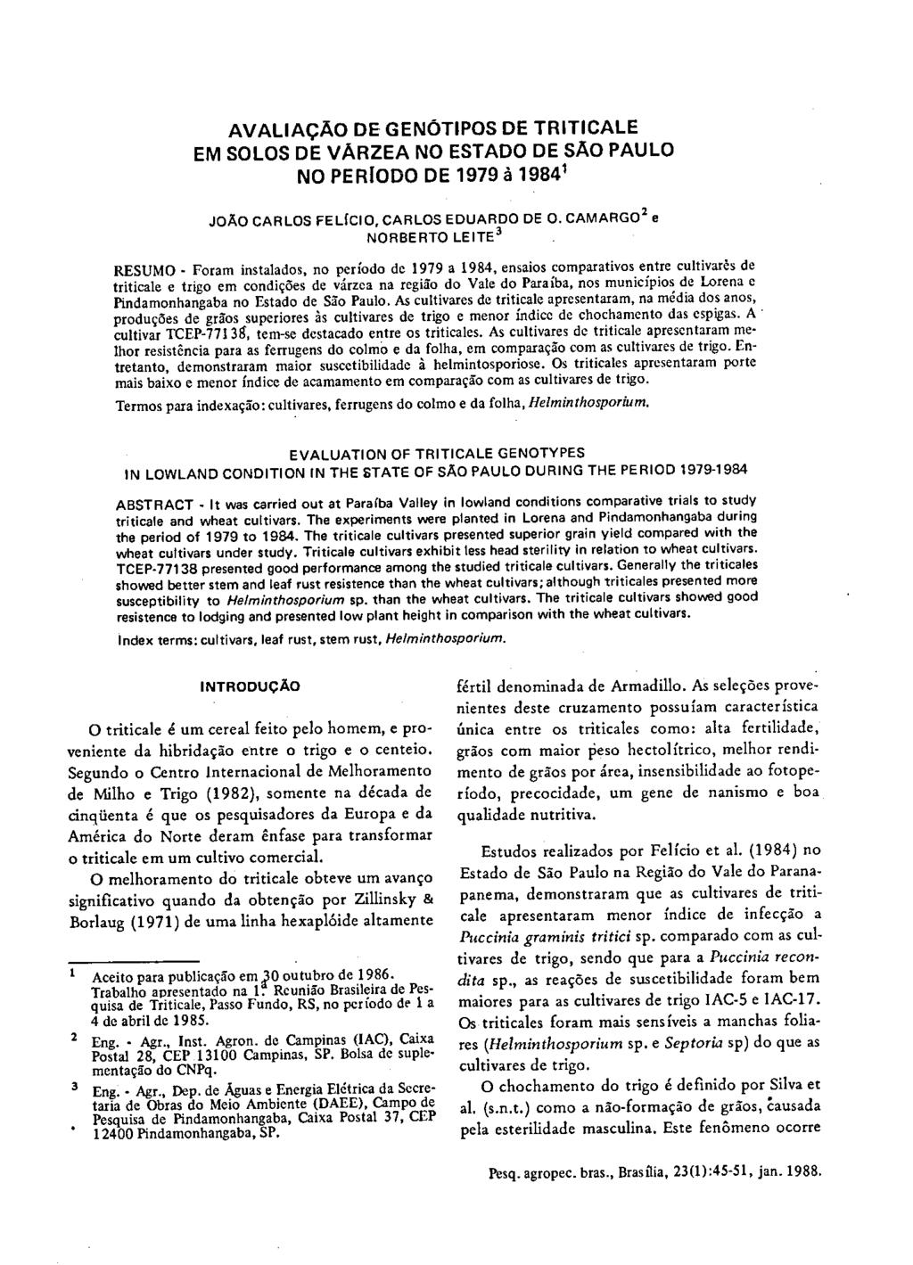 AVALIAÇÃO DE GENÕTIPOS DE TRITICALE EM SOLOS DE VÁRZEA NO ESTADO DE SÃO PAULO NO PERÍODO DE 1979 à 1984 joão CARLOS FELICIO, CARLOS EDUARDO DE O.