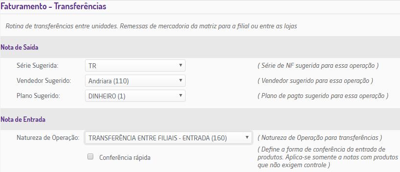 Configuração de natureza de operação de transferência entre filiais nos parâmetros globais Atualizar estoque: Nas operações de entrada e saída quando a natureza de operação selecionada estiver com