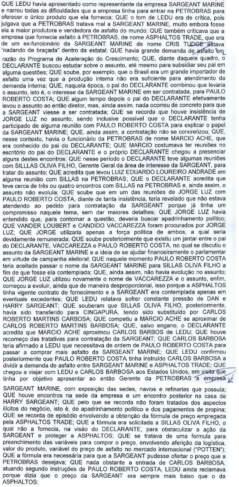 No mesmo sentido, o depoimento prestado por BRUNO LUZ no IPL nº 1617/2015SR/DPF/PR2: Os fatos relacionados à SARGEANT MARINE já foram objeto de apuração e estão denunciados na ação penal nº