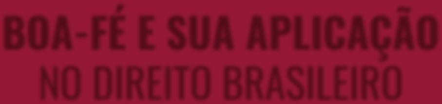 revista e atualizada Esta reunião de trabalhos sobre a boa-fé tem por objetivo apresentar as dificuldades de sua delimitação conceitual e aplicação na teoria geral do direito privado, no campo do