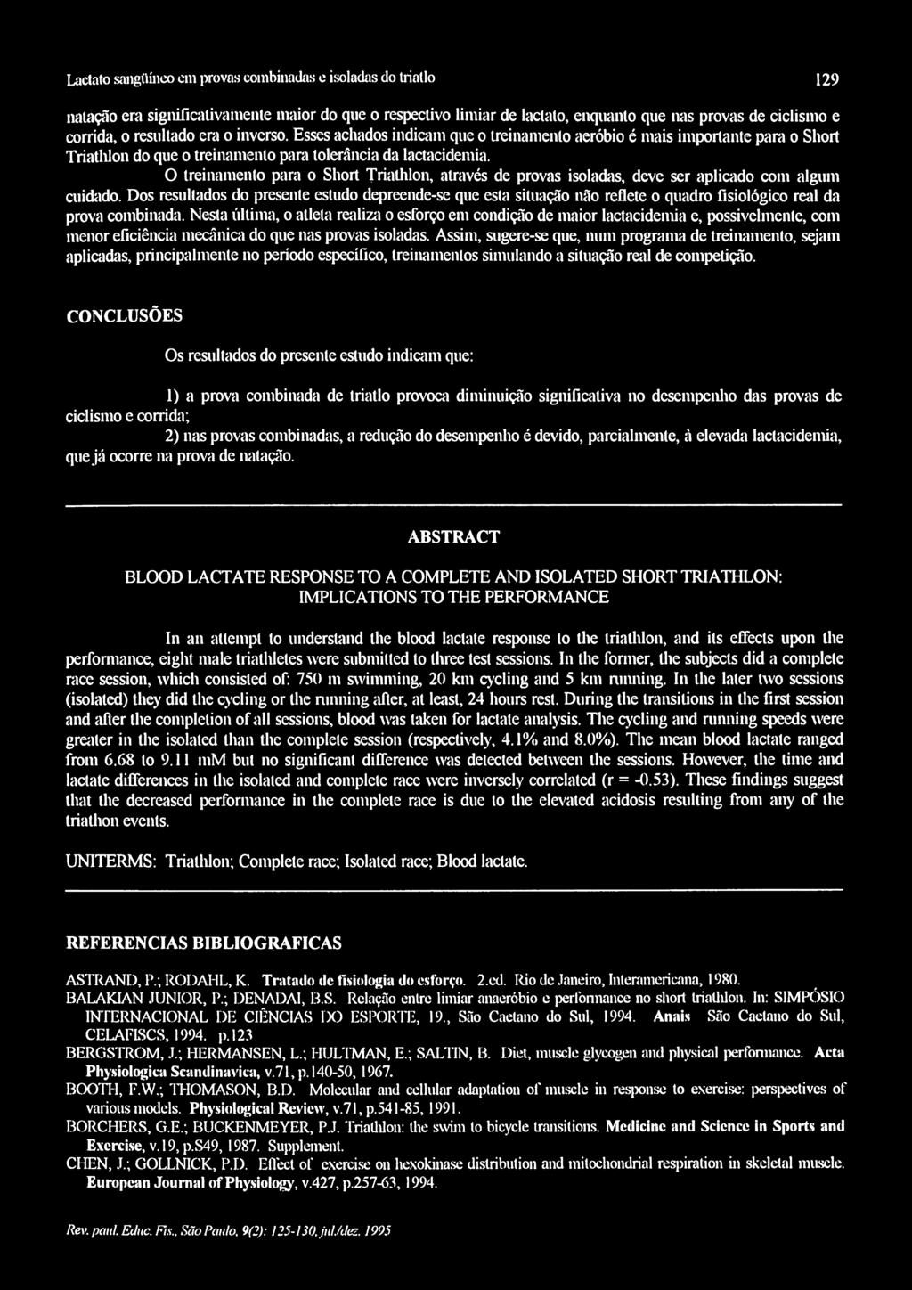 O treinamento para o Short Triathlon, através de provas isoladas, deve ser aplicado com algum cuidado.