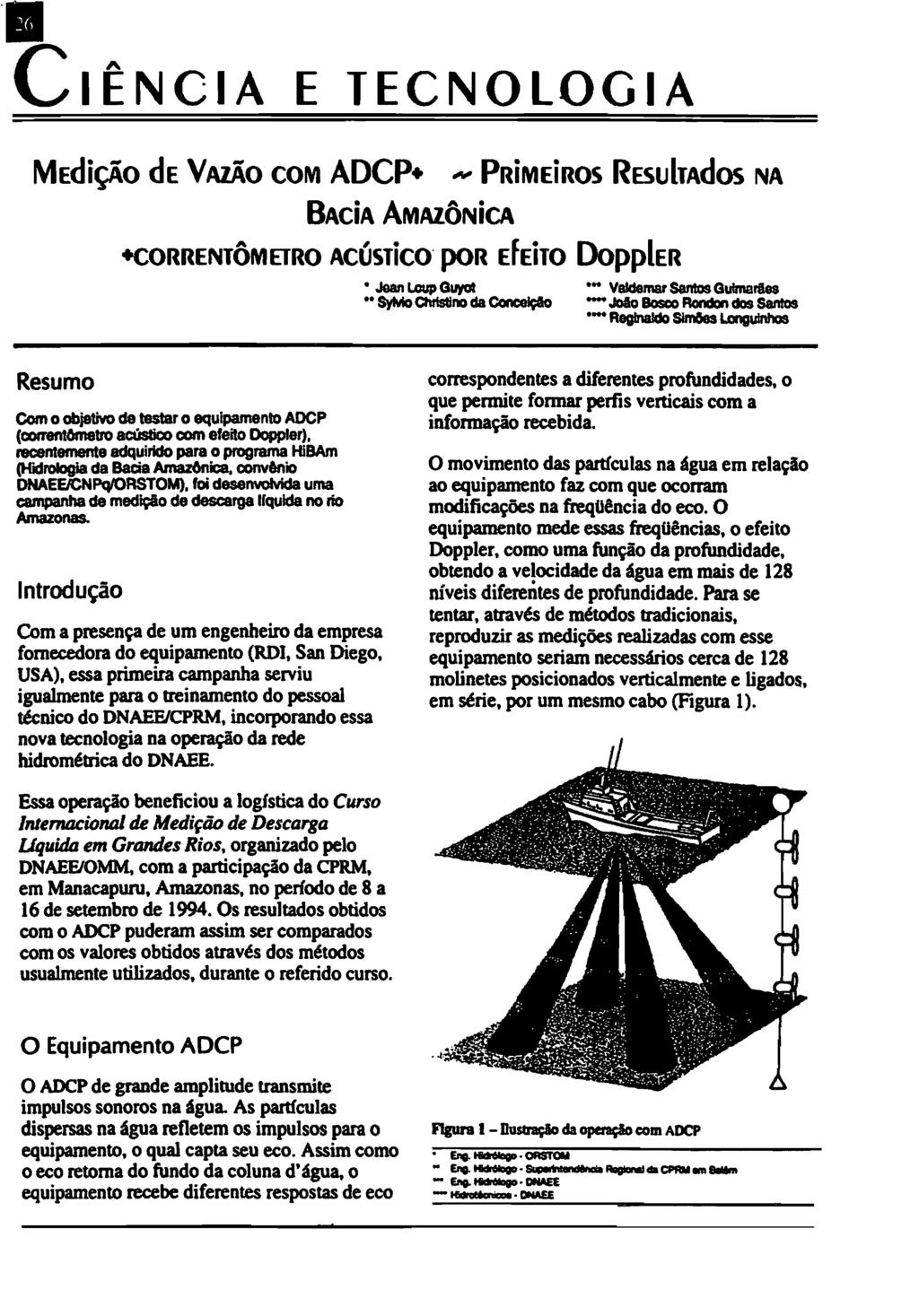 '. CÊNCA E TECNOLOGA MEdiÇÃo de VAZÃo COM ADCP. " PRiMEiROS RESUlTAdos NA BACiA AMAZÔNiCA +correntômetro ACÚSTico' pon EfEiTO Dopplsn o Jean Loup O~ OH Vedemar Santos Oulmarl.