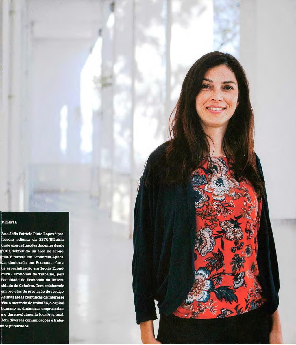 PERFIL Ana Sofia Patrício Pinto Lopes é professora adjunta da ESTG/WLeiria, onde exerce funções docentes desde `001, sobretudo na área de econo- 'a.
