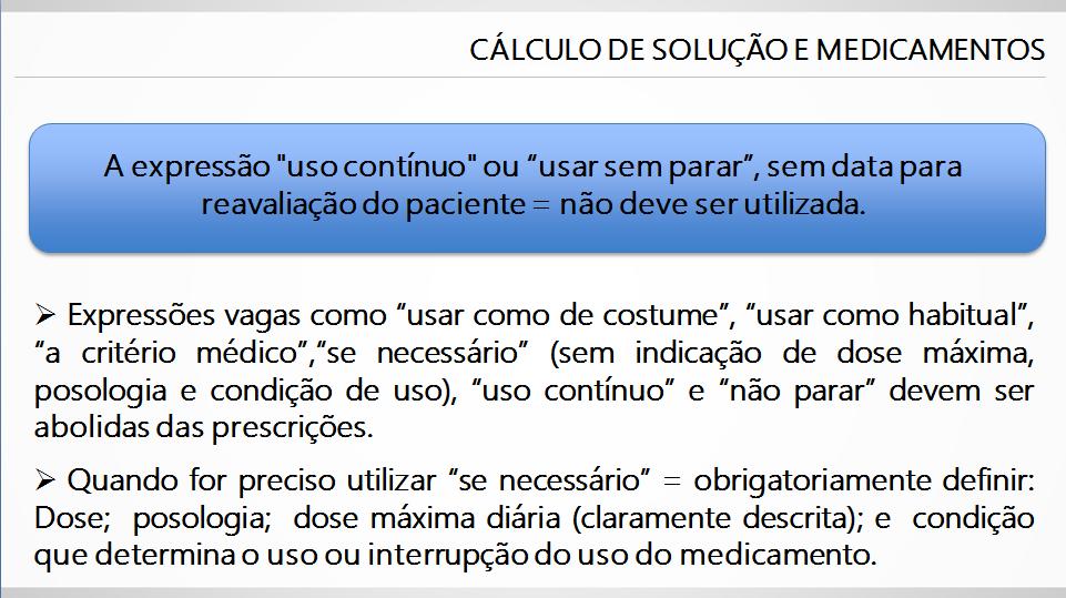 A expressão "uso contínuo" ou usar sem parar, sem data para reavaliação do paciente = não deve ser utilizada.