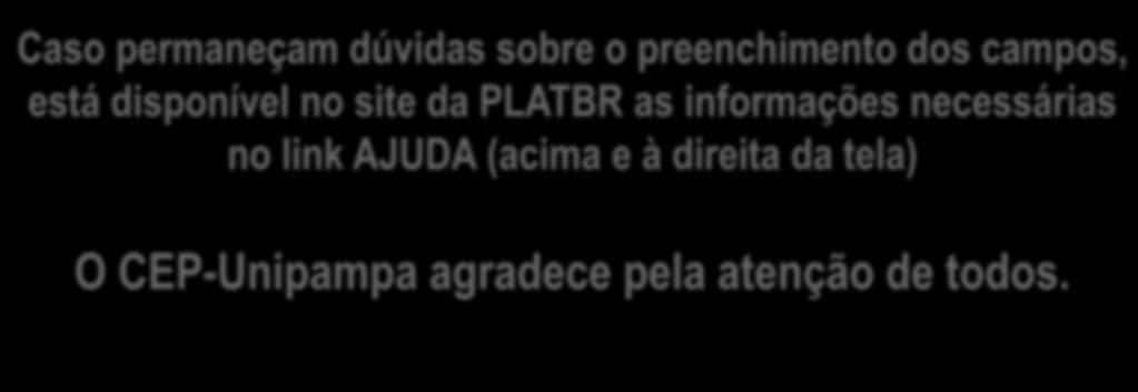 Caso permaneçam dúvidas sobre o preenchimento dos campos, está disponível no site da PLATBR as informações necessárias no link AJUDA (acima e