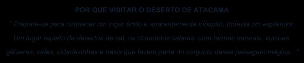 MAGIA DO DESERTO UMA EXPEDIÇÃO AO NORTE DO CHILE *** SANTIAGO & ATACAMA JULHO DE 2019 *** POR QUE VISITAR O DESERTO DE ATACAMA " Prepare-se para conhecer um lugar árido e aparentemente inóspito,