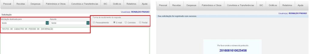 8. Como fazer um pedido Para fazer um pedido de informação a órgãos ou entidades, siga os seguintes passos: 1 Acesse o Menu e-sic > Pedido de Informação; 2 Informe o