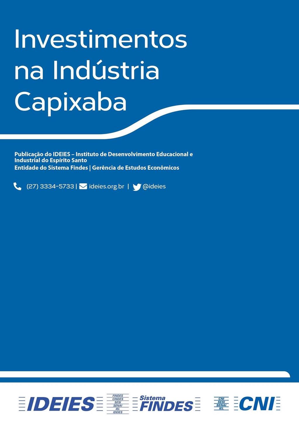 Publicação do IDEIES - Instituto de Desenvolvimento Educacional e Industrial do Espírito Santo Entidade do Sistema Findes (27) 4-5948 ideies.org.