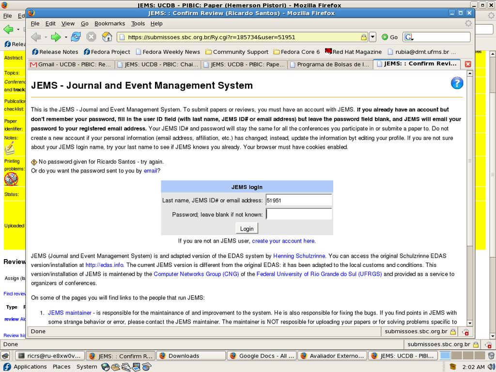 Passos para Acesso ao Sistema JEMS 1) Na tela de entrada do sistema JEMS (Figura 1), entre com o seu login (pode ser seu e mail) e senha.
