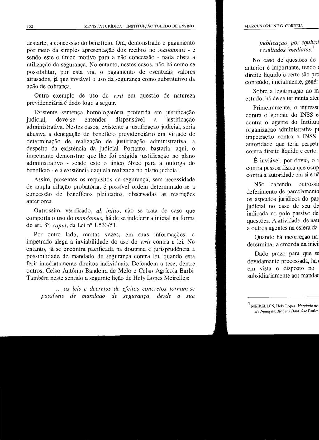 352 REVISTA JURÍDICA - INSTITUIÇÃO TOLEDO DE ENSINO destarte, a concessão do benefício.