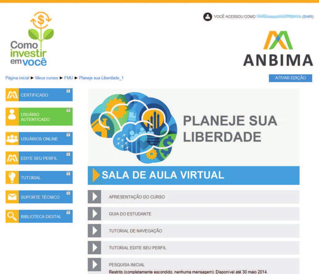 Plataforma de EAD da ANBIMA A ANBIMA oferece o curso Planeje sua Liberdade na sua plataforma de educação à distância.