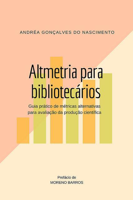A altmetria na prática e o papel dos bibliotecários no Doutor; Universidade Federal de Alagoas, Maceió, AL, Brasil ronaldfa@gmail.com NASCIMENTO, Andrea Gonçalves do.