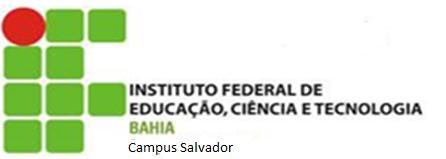INSTITUTO FEDERAL DE EDUCAÇÃO, CIÊNCIA E TECNOLOGIA DA BAHIA/IFBA Campus Salvador. SUMÁRIO 1. OBJETO 2. JUSTIFICATIVA 3.