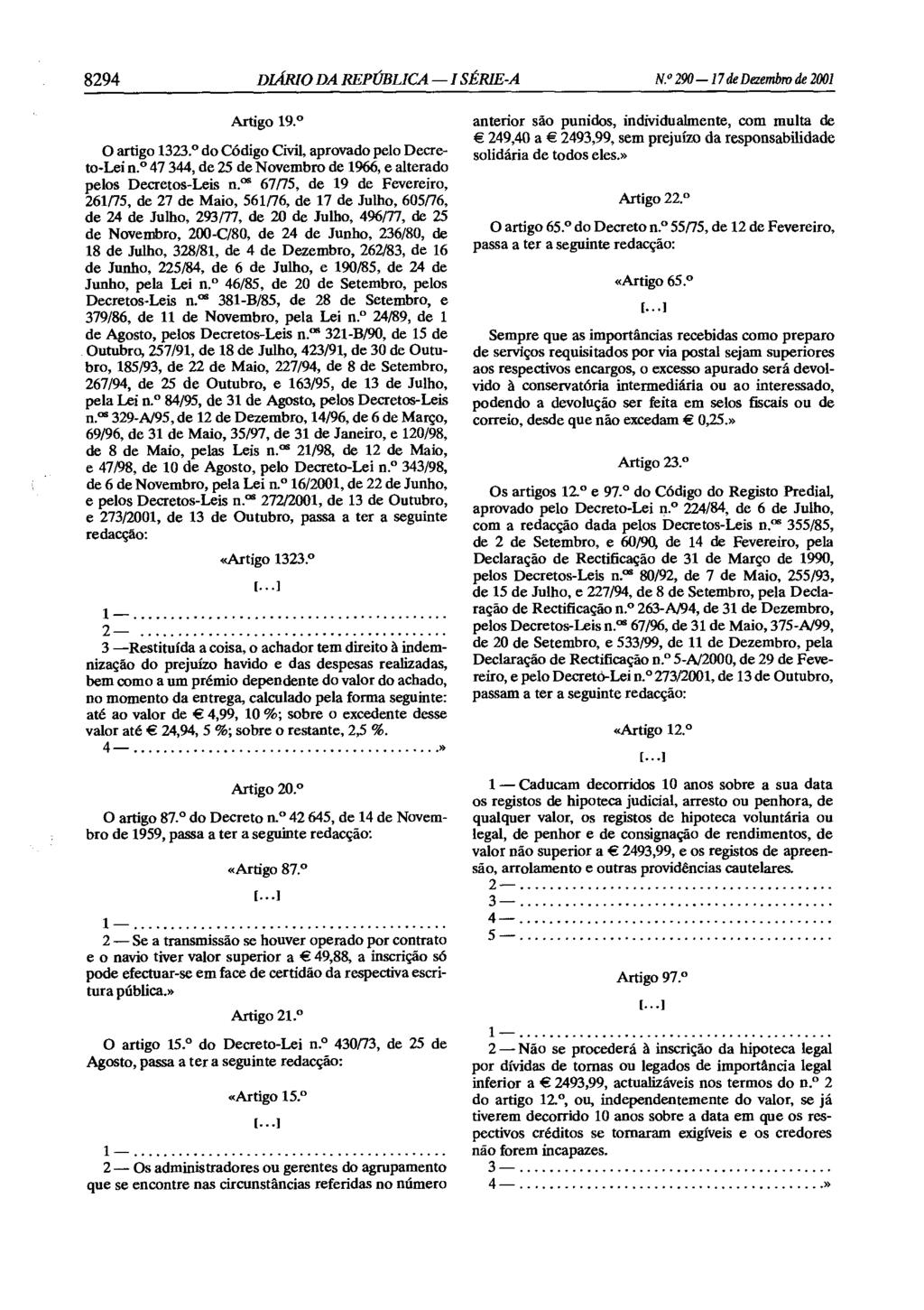 8294 DIÁRIO DA REPÚBLICA - I SÉRIE-A N. 290-17 de Dezembro de 2001 Artigo 19. O artigo 1323. do Código Civil, aprovado pelo Decreto-Lei n.