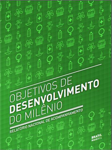 Relatório dos Objetivos do Milênio Publicação no Brasil: Relatórios de Acompanhamento ODM ODM: 8 grandes objetivos de natureza social, da mitigação da fome à cooperação internacional, ampliandose o