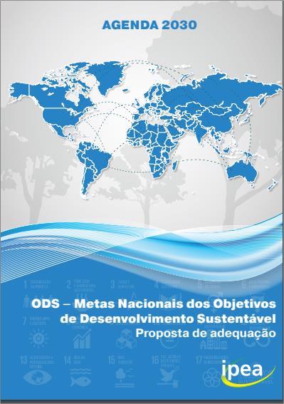 Relatório Acompanhamento Agenda 2030 Publicação no Brasil: Produzido pelo IPEA, IBGE e Ministérios Adequação dos