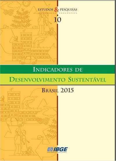 Indicadores de Desenvolvimento Sustentável Publicação no Brasil: Indicadores de Desenvolvimento Sustentável Primeiro em 2002, a