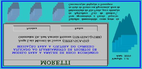 99 A Figura 6 mostra a Tela inicial do modelo que é apresentada após o arquivo Arbertura.xls ter sido solicitado e aberto através do Excel, no subdiretório C:/Moretti.