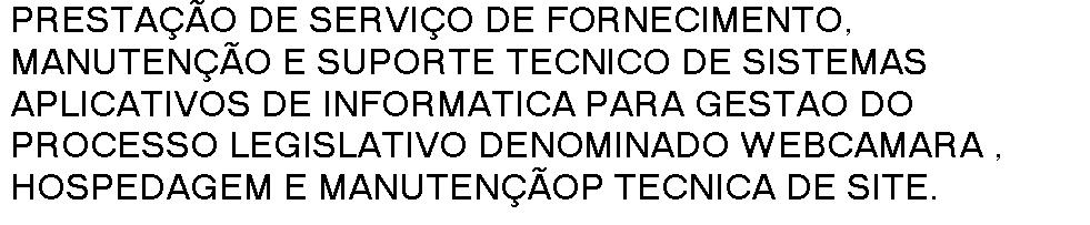 Período: 0// até // 0/ 0008 ORDINARIO ORCAMENTARIO 0008 0.0.000-.04.000..90.9.00.00.00 0000 67,7 + Nr.Item Lic.