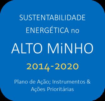 Sustentabilidade Energética do Alto Minho 2014-2020: Plano de Ação, Instrumentos &