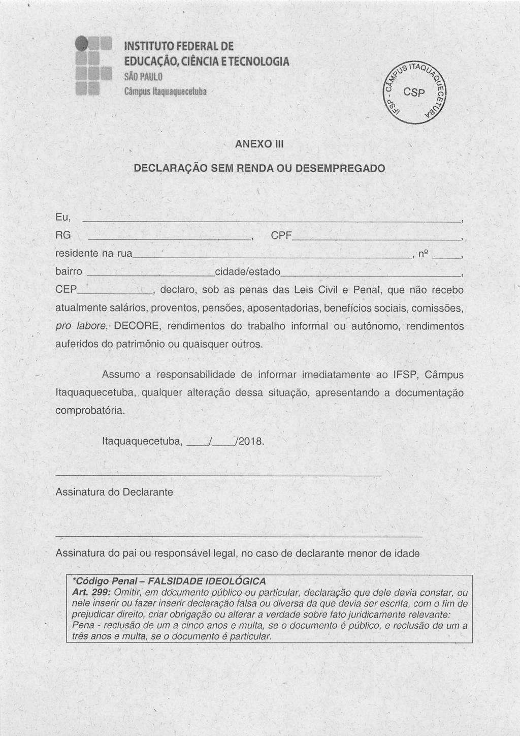 INSTITUTO FEDERAL DE EDUCAÇÃO, CIÊNCIA ETECNOLOGIA MOPAIILO teps ttapâqueeetiibie /«^ c-x r? csp s ANEXO DECLARAÇÃO SEM RENDA OU DESEMPREGADO residente ha rua_ bairro cidade/estado CEP.