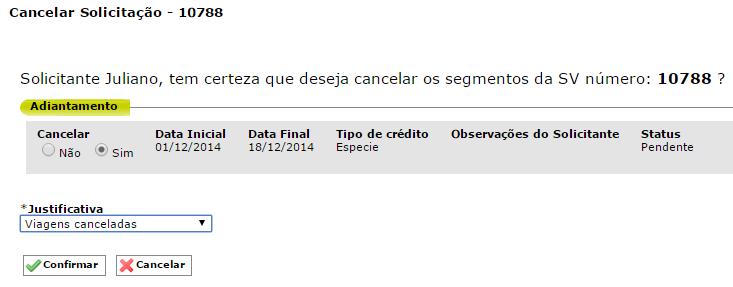 Cancelamento do adiantamento O cancelamento do adiantamento só será possível caso ele ainda esteja com o status PENDENTE, veja como efetuar: Busque o