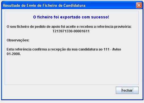 Para o envio dos dados da candidatura funcionar correctamente, o equipamento onde o formulário está instalado necessita de ter acesso à Internet.