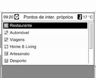 82 Navegação Seleccione a categoria pretendida. É apresentada um menu com uma lista de todos os pontos de interesse disponíveis da categoria seleccionada (p.ex. Restaurante).