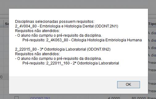 Caso você tenha selecionado alguma disciplina que exija o curso e aprovação não obtidos de outra disciplina, será exibida uma mensagem de impedimento.