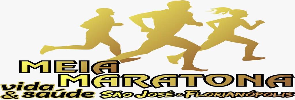 Regulamento da corrida Meia Maratona Vida e Saúde São José e Florianópolis LARGADA As 7:00 h manhã do dia 09 Dezembro de 2018 21 km As 7:00 h manhã do dia 09 Dezembro de 2018 5 km As 7:15 h da manhã