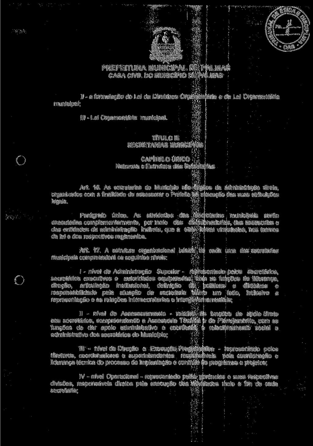 SJU OAB PREFEITURA MUNICIPAL DE PALMAS CASA CIVIL DO MUNICÍPIO DE PALMAS II - a formulação do Lei da Diretrizes Orçamentária e da Lei Orçamentária municipal; III - Lei Orçamentária municipal.