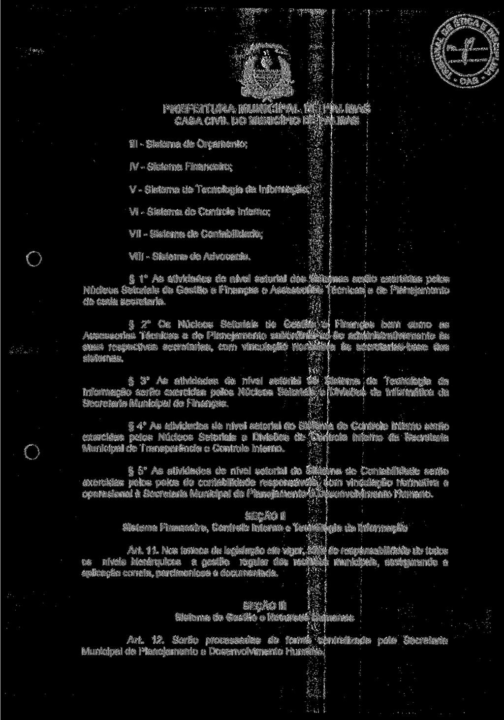 ^j,utn^^ OAfc PREFEITURA MUNICIPAL DE PALMAS CASA CIVIL DO MUNICÍPIO DE PALMAS III - Sistema de Orçamento; IV - Sistema Financeiro; V - Sistema de Tecnologia da Informação; VI - Sistema de Controle